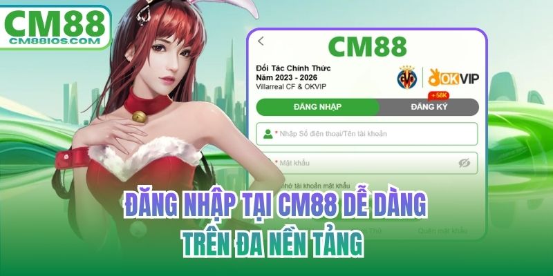 Đăng nhập tại CM88 dễ dàng trên đa nền tảng
